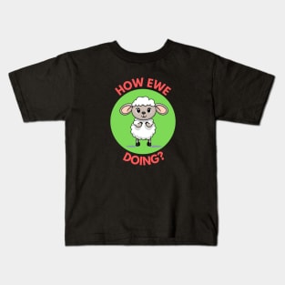 How Ewe Doing | Ewe Pun Kids T-Shirt